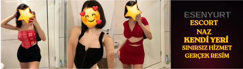 naz - esenyurt Bakırkoy escort